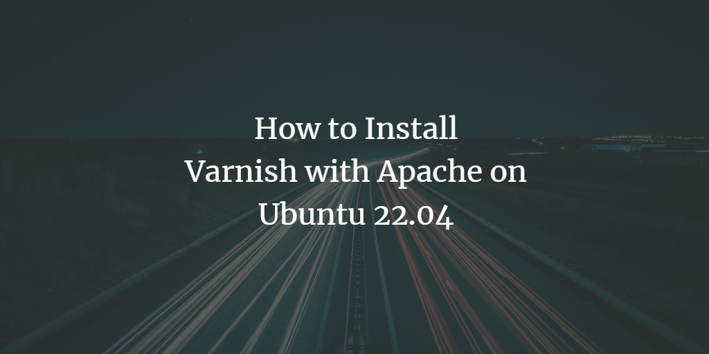 Varnish + Apache на Ubuntu 22.04 — установка и настройка