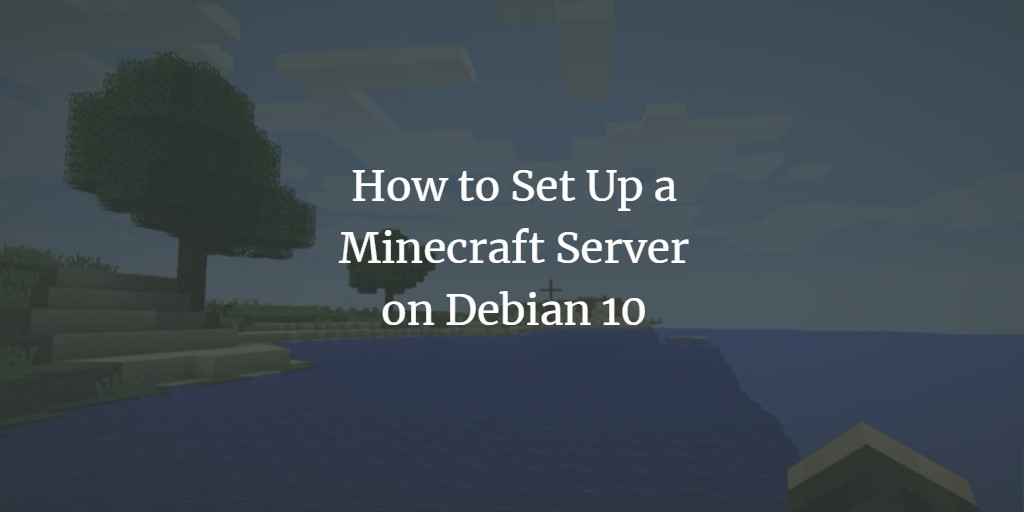 Установка сервера Minecraft на Debian 10