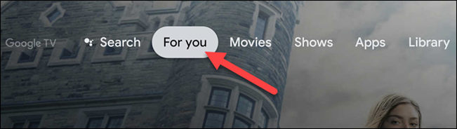 Вкладка «Для вас» на главном экране Google TV